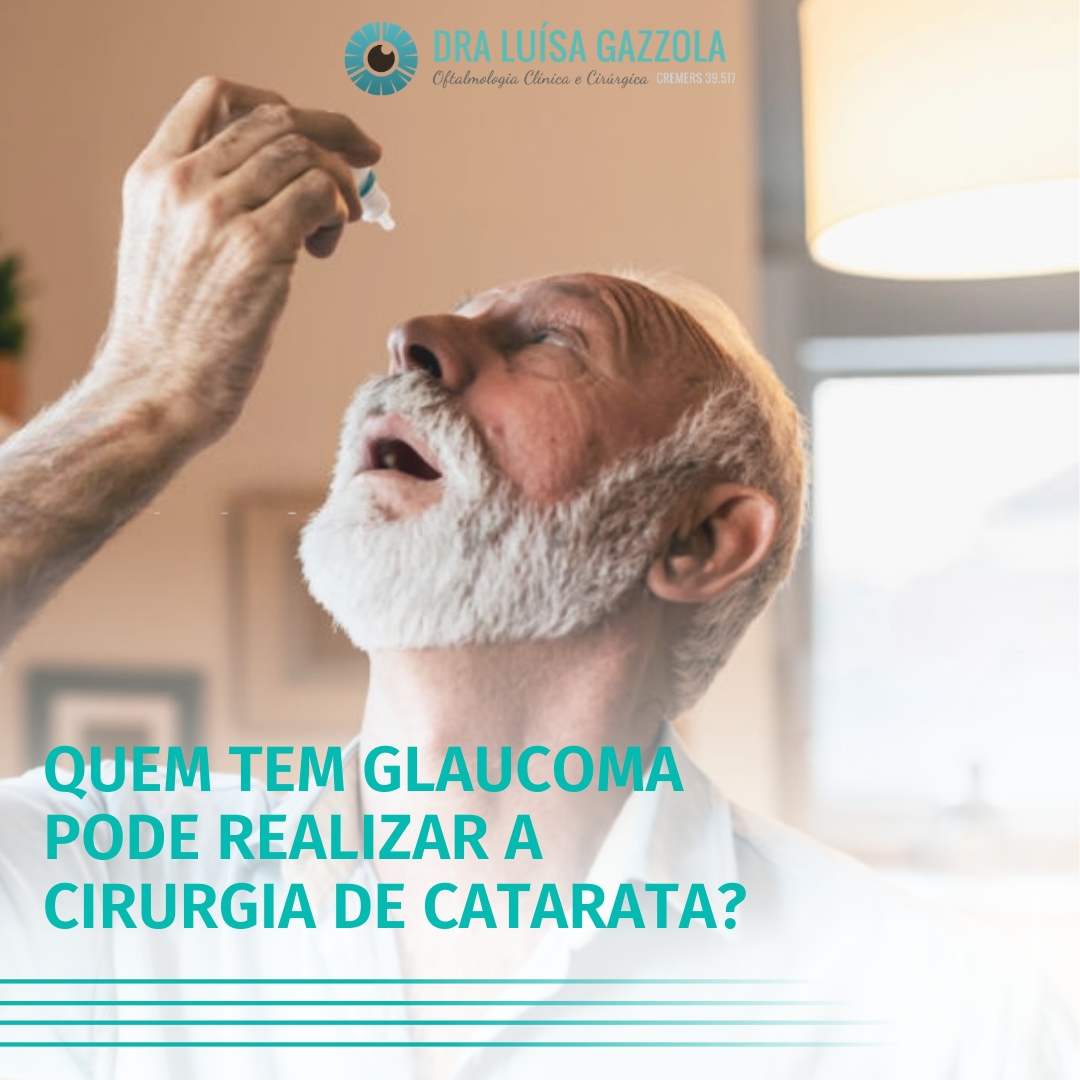 Quem tem glaucoma pode fazer a cirurgia de catarata?